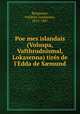 Poe?mes islandais (Voluspa, Vafthrudnismal, Lokasenna) tire?s de l
