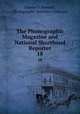 The Phonographic Magazine and National Shorthand Reporter. 18, Jerome B Howard , Photographic Institute Company 
