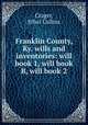 Franklin County, Ky. wills and inventories: will book 1, will book B, will book 2, Crager, Ethel Collins 