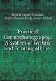 Practical Cosmophonography: A System of Writing and Printing All the ., Francis Fauvel -Gouraud, Francis Marion Craig, James Ballard 