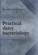 Practical dairy bacteriology, H. W. Conn 