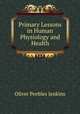 Primary Lessons in Human Physiology and Health, Oliver Peebles Jenkins 