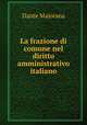 La frazione di comune nel diritto amministrativo italiano, Dante Majorana 