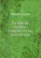 La fille de Moliere: comedie en un acte en vers, Edouard Fournier 