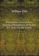 Polynesian Researches, During a Residence of Nearly Six Years in the South .. 1, Ellis William 