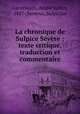 La chronique de Sulpice Severe : texte critique, traduction et commentaire, Andre Justin Lavertujon 