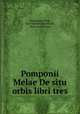 Pomponii Melae De situ orbis libri tres, Pomponius Mela, Karl Heinrich Taschucke , Pedro Juan Oliver 