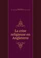 La crise religieuse en Angleterre, Ragey, Philibert, 1837-1902,Catholic Church. Pope (1878-1903 : Leo XIII) 