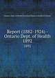 Report (1882-1924) - Ontario Dept. of Health. 1892, Ontario. Dept. of Health,Provincial Board of Health of Ontario 