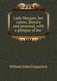Lady Morgan: her career, literary and personal, with a glimpse of her ., Fitzpatrick William John 