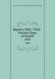 Report (1882-1924) - Ontario Dept. of Health. 1907, Ontario. Dept. of Health,Provincial Board of Health of Ontario 