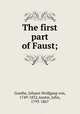 The first part of Faust;, Goethe, Johann Wolfgang von, 1749-1832,Anster, John, 1793-1867 
