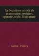La deuxieme annee de grammaire: revision, syntaxe, style, litterature ., Larive & Fleury 