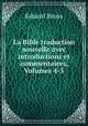 La Bible traduction nouvelle avec introductions et commentaires, Volumes 4-5, Eduard Reuss 