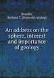 An address on the sphere, interest and importance of geology, Brumby, Richard T. [from old catalog] 