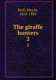 The giraffe hunters. 2, Reid, Mayne, 1818-1883 