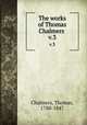 The works of Thomas Chalmers . v.3, Chalmers, Thomas, 1780-1847 