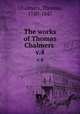 The works of Thomas Chalmers . v.4, Chalmers, Thomas, 1780-1847 