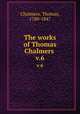 The works of Thomas Chalmers . v.6, Chalmers, Thomas, 1780-1847 