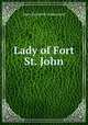 Lady of Fort St. John, Catherwood Mary Hartwell 