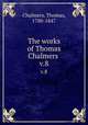 The works of Thomas Chalmers . v.8, Chalmers, Thomas, 1780-1847 