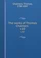 The works of Thomas Chalmers . v.10, Chalmers, Thomas, 1780-1847 
