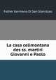 La casa celimontana des ss. martiri Giovanni e Paolo, Father Germano Di San Stanislao 