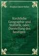 Kirchliche Geographie und Statistik, oder, Darstellung des heutigen ., Stephen Jakob Neher 