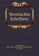 Vermischte Schriften;, Gerstenberg, Heinr. Wilh. von (Heinrich Wilhelm von), 1737-1823 