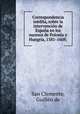 Correspondencia inedita, sobre la intervencion de Espana en los sucesos de Polonia y Hungria, 1581-1608;, San Clemente 