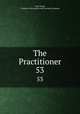 The Practitioner. 53, Gale Group, ProQuest Information and Learning Company 