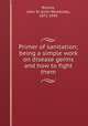 Primer of sanitation; being a simple work on disease germs and how to fight them, Ritchie, John W. (John Woodside), 1871-1943 