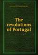 The revolutions of Portugal, abbe de Vertot 