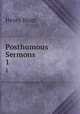Posthumous Sermons. 1, Henry Blunt 