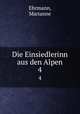 Die Einsiedlerinn aus den Alpen. 4, Ehrmann, Marianne 