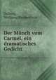 Der Monch vom Carmel, ein dramatisches Gedicht, Dalberg, Wolfgang Heribert von 