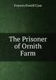 The Prisoner of Ornith Farm, Frances Powell Case 