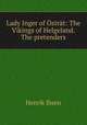Lady Inger of Ostrat: The Vikings of Helgeland. The pretenders, Henrik Ibsen 