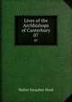Lives of the Archbishops of Canterbury. 07, Hook Walter Farquhar 