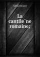 La cantile?ne romaine;, Houdard, Georges [Louis], 1860- [from old catalog] 