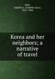Korea and her neighbors; a narrative of travel, Bird, Isabella L. (Isabella Lucy), 1831-1904 