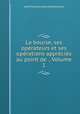 La bourse, ses operateurs et ses operations apprecies au point de ., Volume 1, Jules Francois Jeannotte Bozerian 