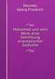 Mahomed und sein Werk, eine Sammlung orientalischer Gedichte, Daumer, Georg Friedrich 