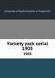 Yackety yack serial. 1905, University of North Carolina at Chapel Hill 