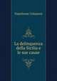 La delinquenza della Sicilia e le sue cause, Napoleone Colajanni 