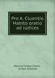 Pro A. Cluentio Habito oratio ad iudices, Marcus Tullius Cicero , Austin Stickney 