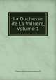 La Duchesse de La Valliere, Volume 1, Stephanie Felicite Genlis 