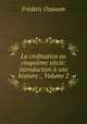 La civilisation au cinquieme siecle: introduction a une histoire ., Volume 2, Frederic Ozanam 