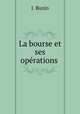 La bourse et ses operations ., J. Buzin 