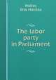 The labor party in Parliament, Walter, Etta Matilda 